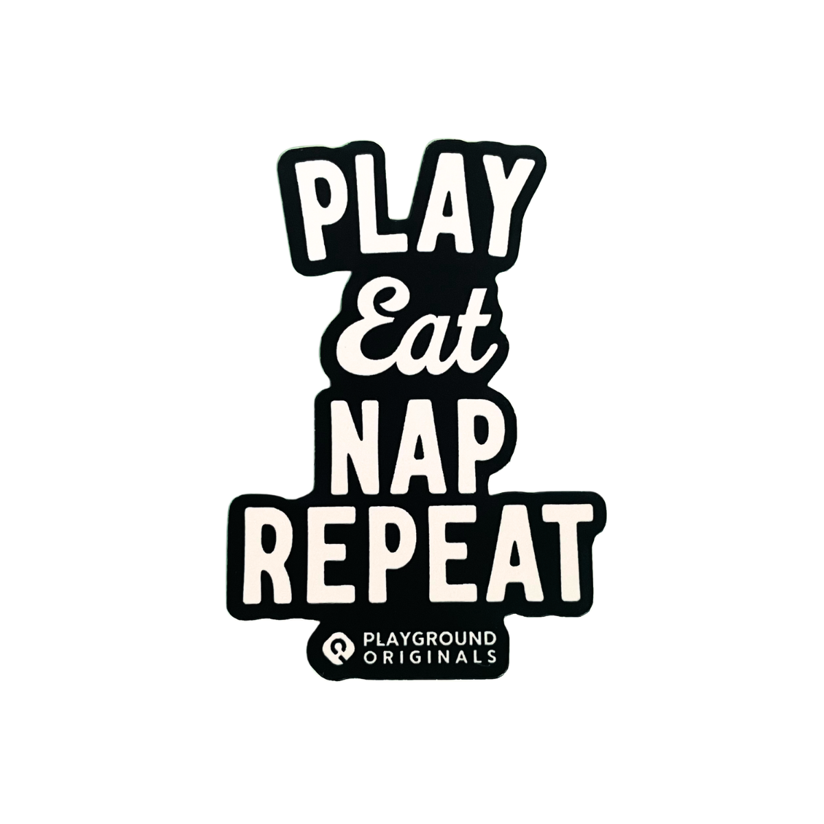 Vinyl sticker featuring the phrase “Play Eat Nap Repeat” in bold, playful lettering. Sized 1.9" x 2.6", this design from Playground Originals captures the daily rhythm of toddler life.